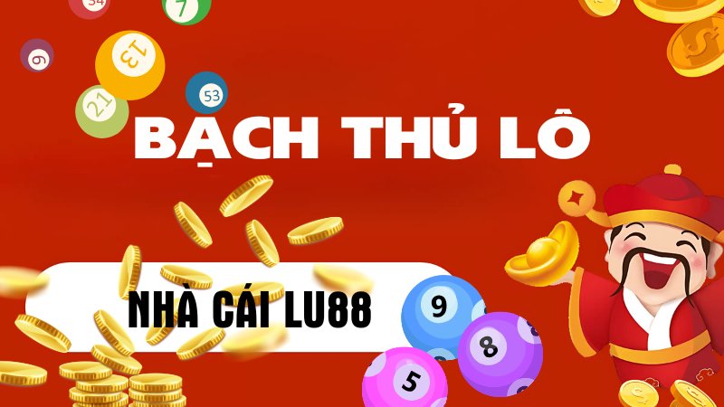 Lu88 - Bạch Thủ Lô Đề Là Gì? Cẩm Nang Bắt Số Vào Bờ An Toàn