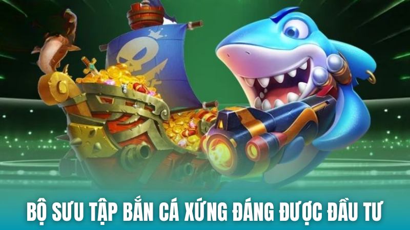 Lu88 Bộ sưu tập siêu phẩm săn cá xứng đáng đầu tư nhất 