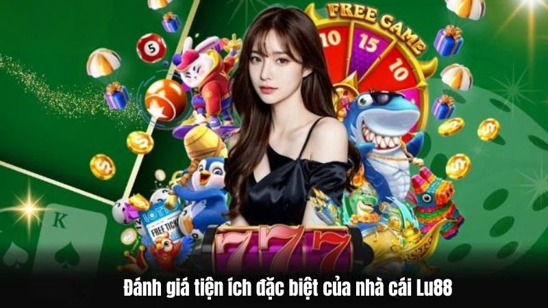 Đánh Giá Các Tiện Ích Đặc Biệt Của Sân Chơi Cá Cược Lu88