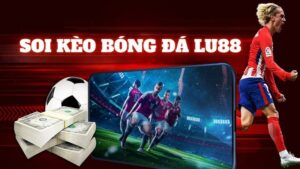 Soi Kèo Bóng Đá Lu88 - Cẩm Nang Dự Đoán Tỷ Số Chuẩn Xác